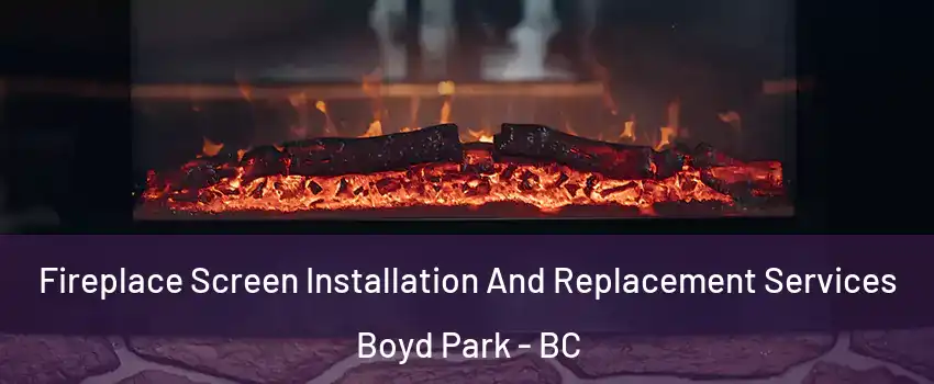  Fireplace Screen Installation And Replacement Services Boyd Park - BC
