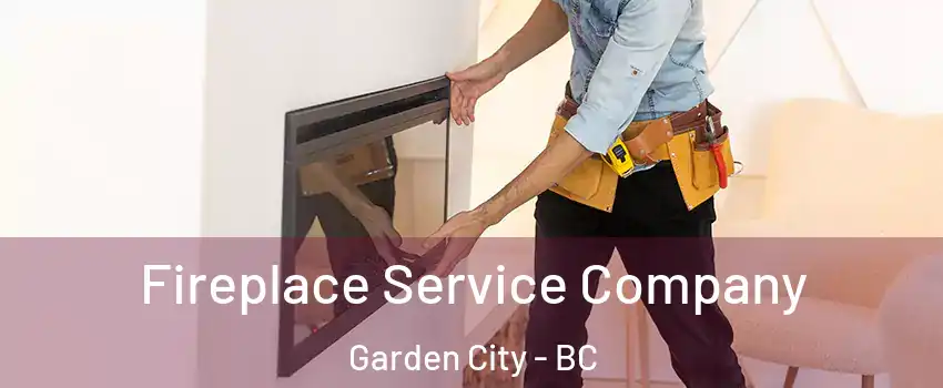 Fireplace Service Company Garden City - BC