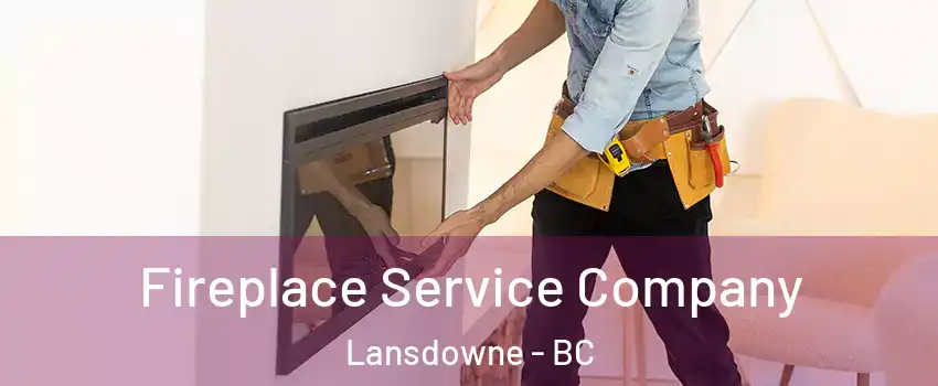 Fireplace Service Company Lansdowne - BC
