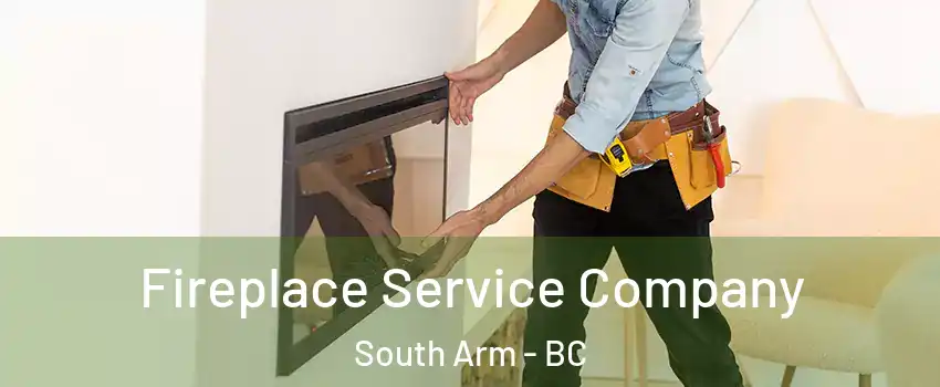Fireplace Service Company South Arm - BC