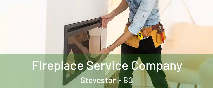 Fireplace Service Company Steveston - BC