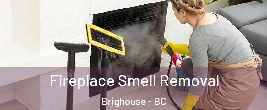  Fireplace Smell Removal Brighouse - BC