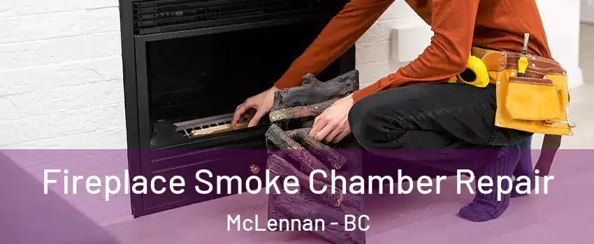  Fireplace Smoke Chamber Repair McLennan - BC