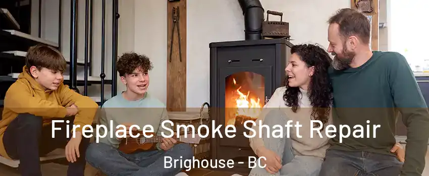  Fireplace Smoke Shaft Repair Brighouse - BC
