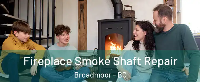 Fireplace Smoke Shaft Repair Broadmoor - BC