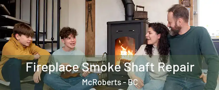  Fireplace Smoke Shaft Repair McRoberts - BC
