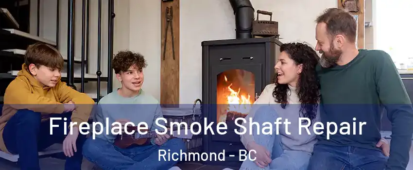  Fireplace Smoke Shaft Repair Richmond - BC