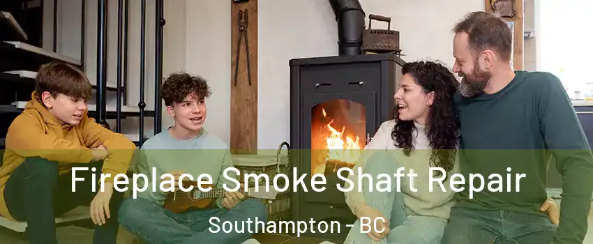  Fireplace Smoke Shaft Repair Southampton - BC