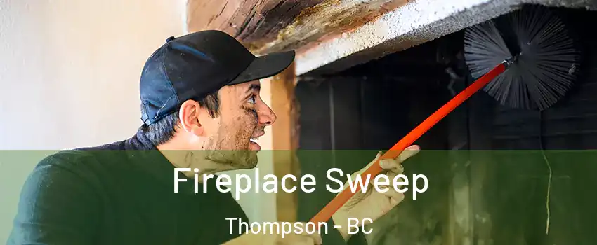  Fireplace Sweep Thompson - BC