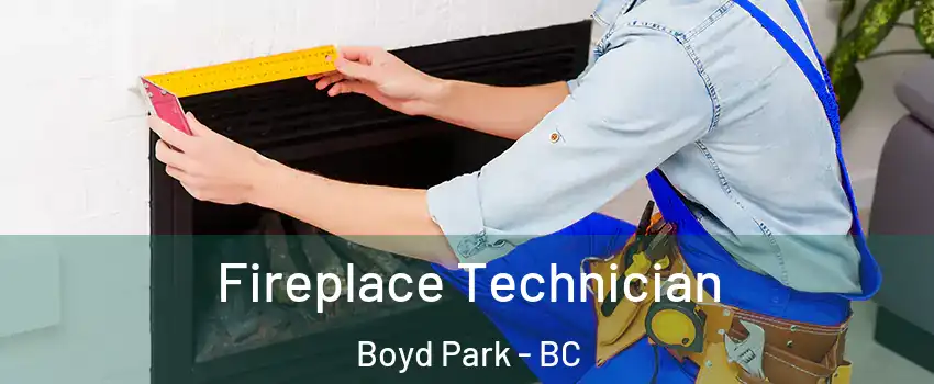 Fireplace Technician Boyd Park - BC
