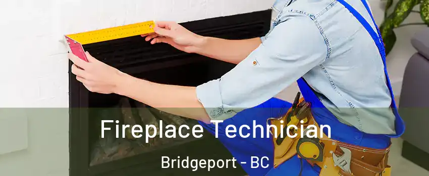 Fireplace Technician Bridgeport - BC