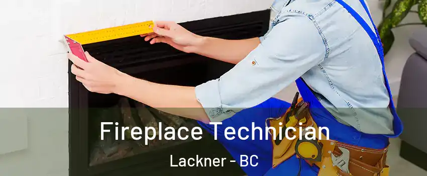 Fireplace Technician Lackner - BC