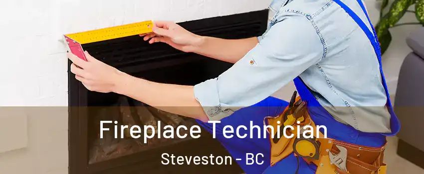 Fireplace Technician Steveston - BC
