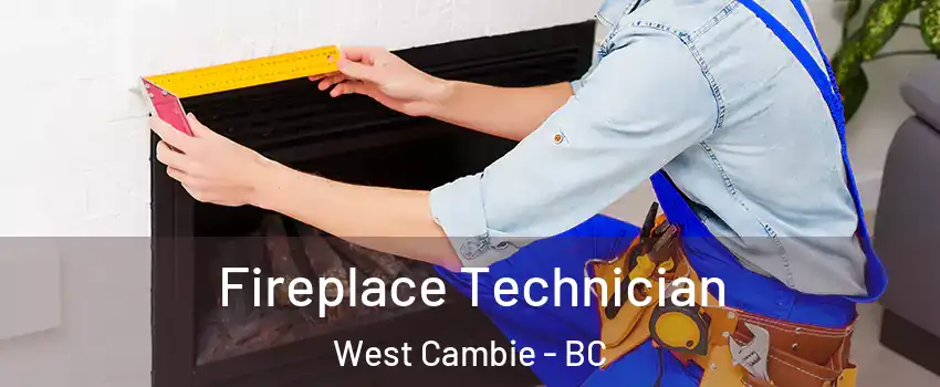 Fireplace Technician West Cambie - BC
