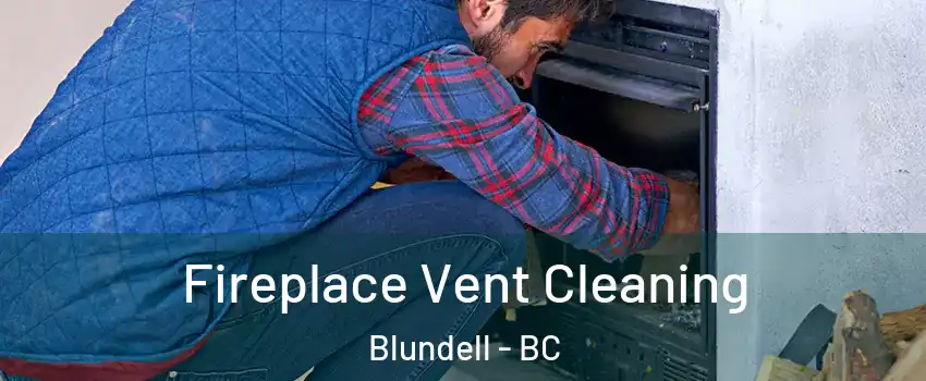  Fireplace Vent Cleaning Blundell - BC