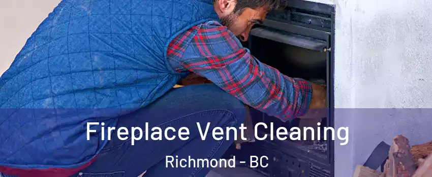  Fireplace Vent Cleaning Richmond - BC