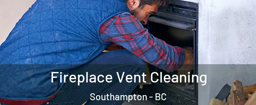  Fireplace Vent Cleaning Southampton - BC