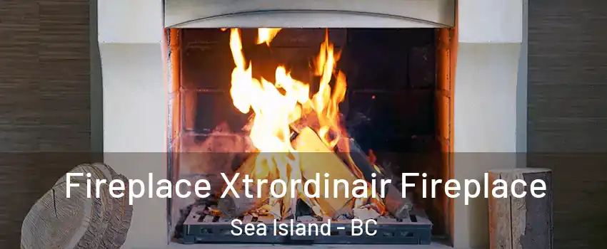  Fireplace Xtrordinair Fireplace Sea Island - BC