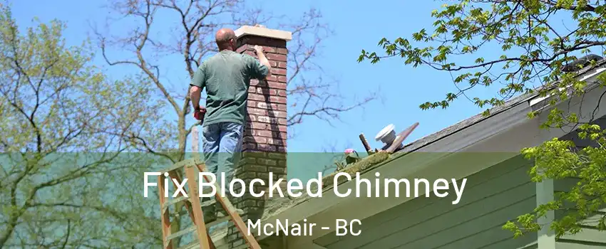 Fix Blocked Chimney McNair - BC