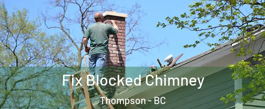  Fix Blocked Chimney Thompson - BC
