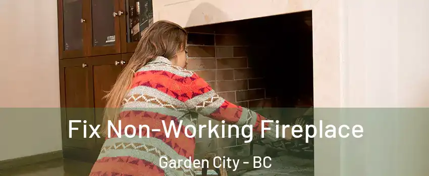  Fix Non-Working Fireplace Garden City - BC