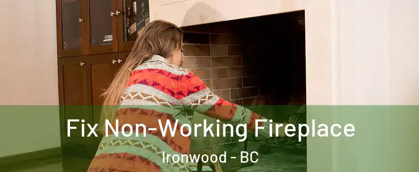 Fix Non-Working Fireplace Ironwood - BC