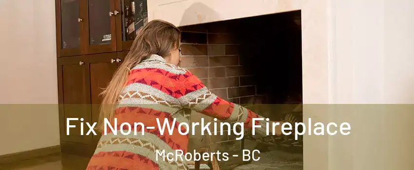  Fix Non-Working Fireplace McRoberts - BC