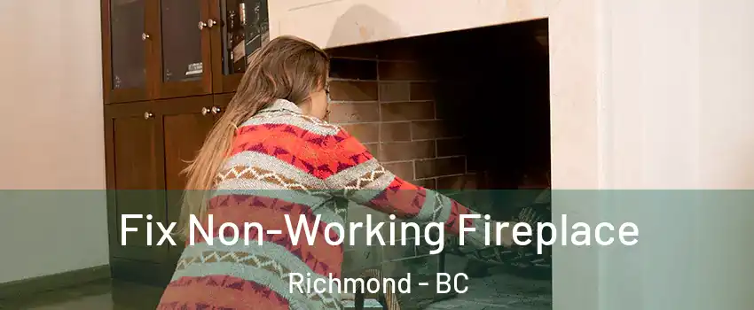  Fix Non-Working Fireplace Richmond - BC