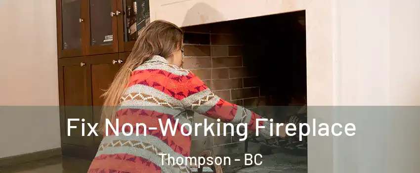  Fix Non-Working Fireplace Thompson - BC