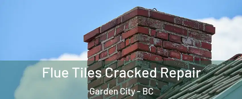  Flue Tiles Cracked Repair Garden City - BC