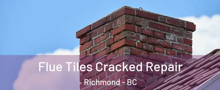  Flue Tiles Cracked Repair Richmond - BC
