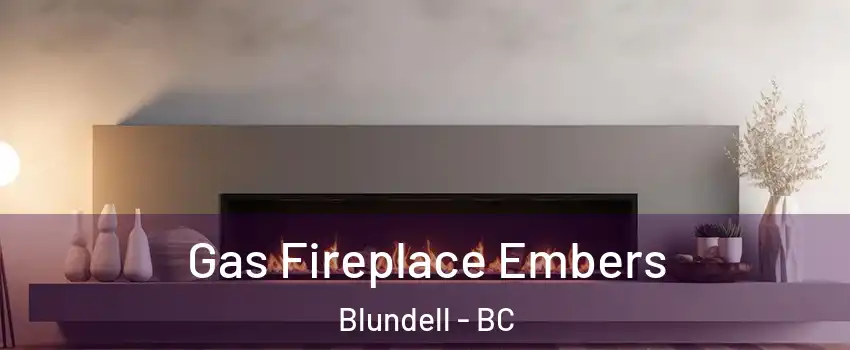  Gas Fireplace Embers Blundell - BC
