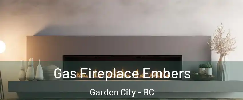 Gas Fireplace Embers Garden City - BC