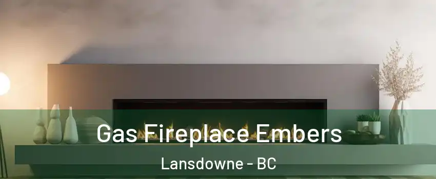  Gas Fireplace Embers Lansdowne - BC