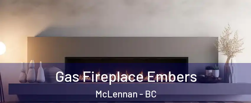  Gas Fireplace Embers McLennan - BC