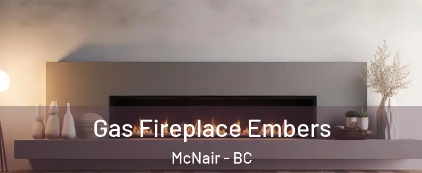  Gas Fireplace Embers McNair - BC