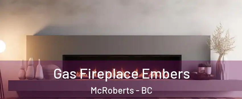  Gas Fireplace Embers McRoberts - BC