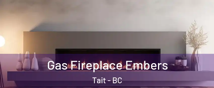  Gas Fireplace Embers Tait - BC