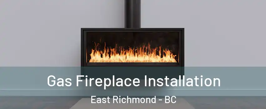  Gas Fireplace Installation East Richmond - BC