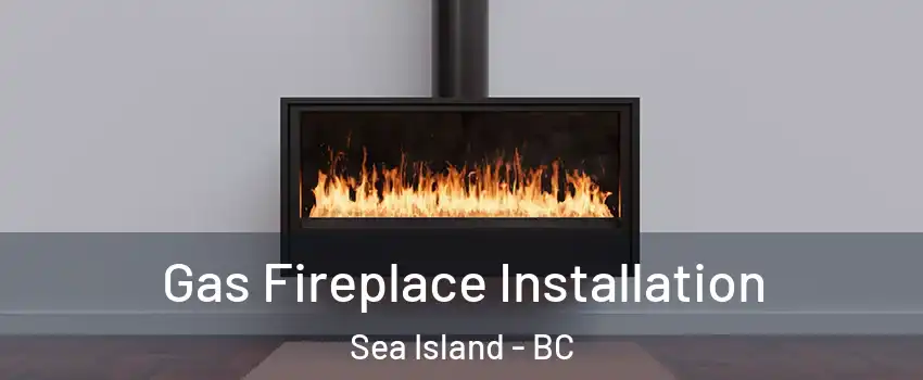  Gas Fireplace Installation Sea Island - BC