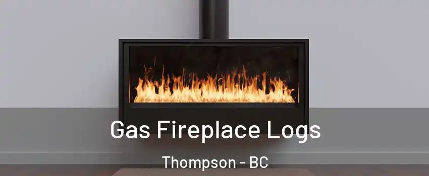  Gas Fireplace Logs Thompson - BC