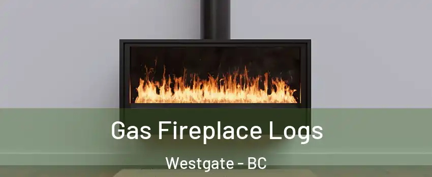  Gas Fireplace Logs Westgate - BC