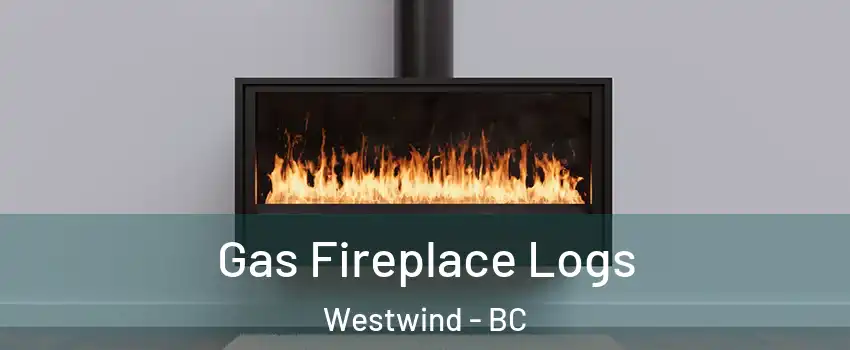  Gas Fireplace Logs Westwind - BC