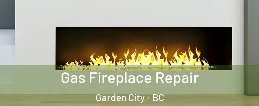  Gas Fireplace Repair Garden City - BC