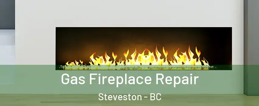  Gas Fireplace Repair Steveston - BC