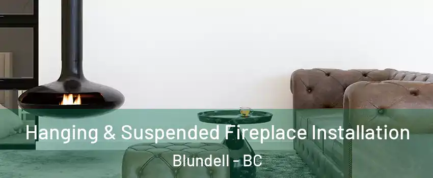  Hanging & Suspended Fireplace Installation Blundell - BC