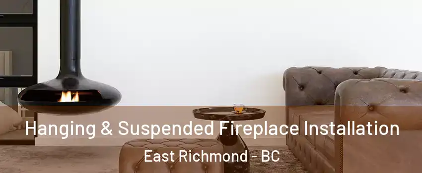  Hanging & Suspended Fireplace Installation East Richmond - BC