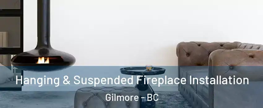  Hanging & Suspended Fireplace Installation Gilmore - BC
