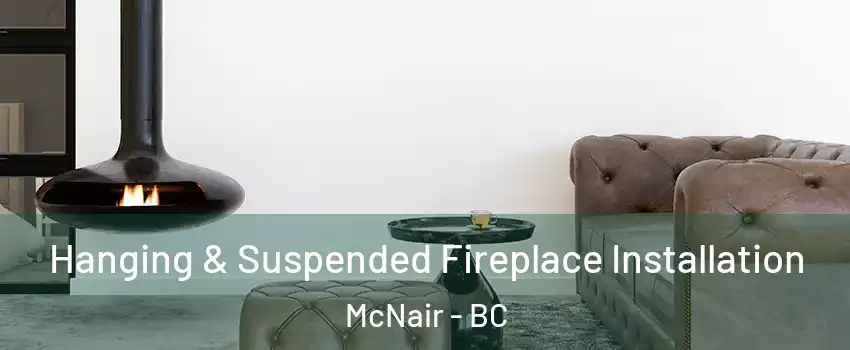  Hanging & Suspended Fireplace Installation McNair - BC