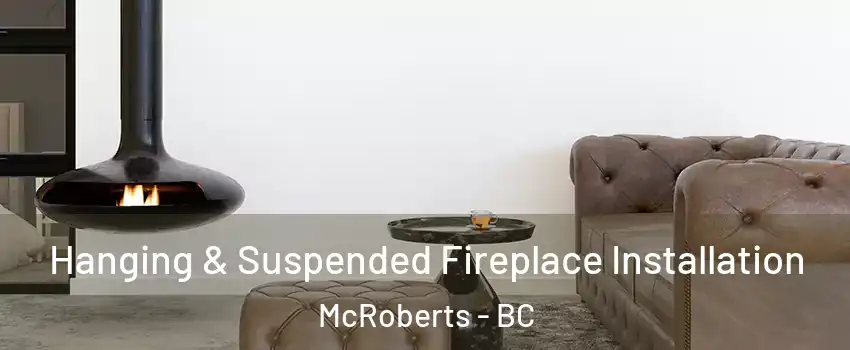 Hanging & Suspended Fireplace Installation McRoberts - BC